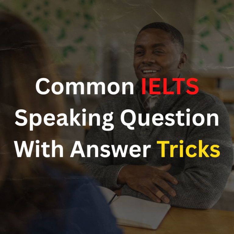 Common IELTS Speaking Questions & Smart Answer Tips