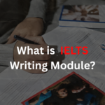 What is IELTS Writing Module? Task 1 & Task 2 Explained