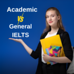 What is Academic vs General IELTS? Key Differences